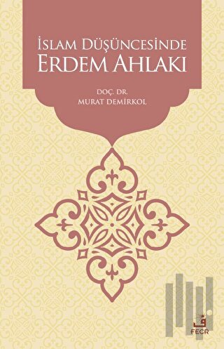 İslam Düşüncesinde Erdem Ahlakı