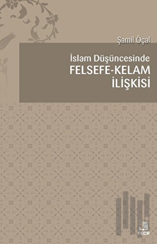 İslam Düşüncesinde Felsefe Kelam İlişkisi
