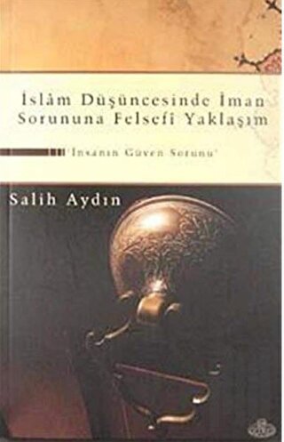 İslam Düşüncesinde İman Sorununa Felsefi Yaklaşım | Kitap Ambarı