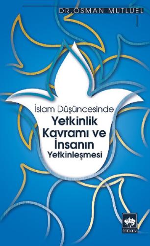 İslam Düşüncesinde Yetkinlik Kavramı ve İnsanın Yetkinleşmesi | Kitap 