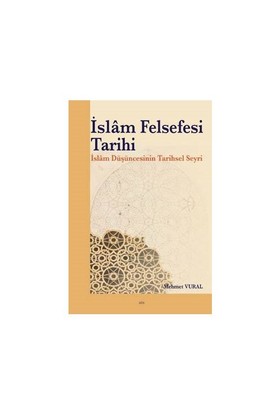 İslam Felsefesi Tarihi İslam Düşüncesinin Tarihsel Seyri | Kitap Ambar