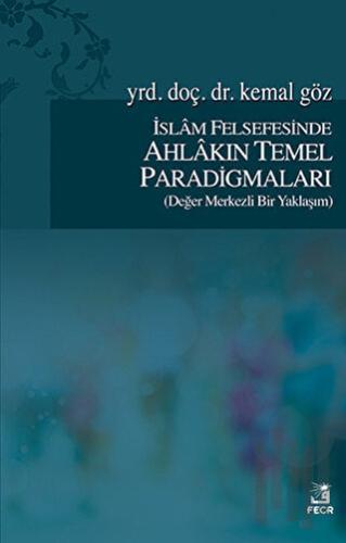 İslam Felsefesinde Ahlakın Temel Paradigmaları | Kitap Ambarı