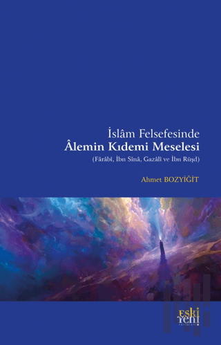 İslam Felsefesinde Alemin Kıdemi Meselesi | Kitap Ambarı