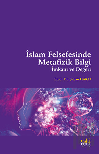 İslam Felsefesinde Metafizik Bilgi İmkanı ve Değeri