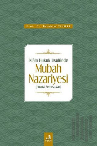 İslam Hukuk Usulünde Mubah Nazariyesi | Kitap Ambarı