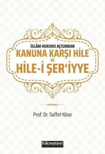 İslam Hukuku Açısından Kanuna Karşı Hile ve Hile-i Şer'iyye