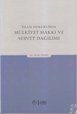 İslam Hukukunda Mülkiyet Hakkı ve Servet Dağılımı | Kitap Ambarı