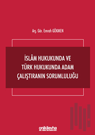 İslam Hukukunda ve Türk Hukukunda Adam Çalıştıranın Sorumluluğu