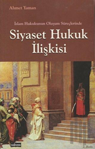 İslam Hukukunun Oluşum Süreçlerinde Siyaset Hukuk İlişkisi | Kitap Amb