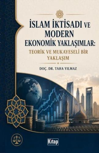İslam İktisadı ve Modern Ekonomik Yaklaşımlar: Teorik ve Mukayeseli Bir Yaklaşım