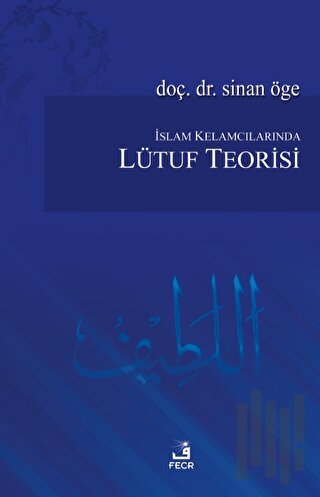 İslam Kelamcılarından Lütuf Teorisi | Kitap Ambarı