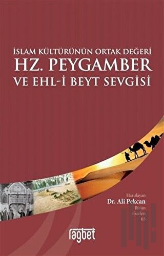 İslam Kültürünün Ortak Değeri Hz. Peygamber ve Ehl-i Beyt Sevgisi