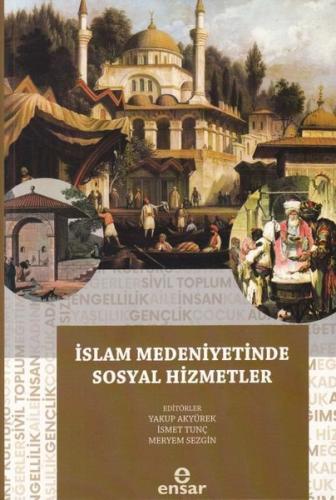 İslam Medeniyetinde Sosyal Hizmetler | Kitap Ambarı