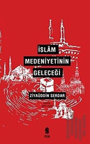 İslam Medeniyetinin Geleceği | Kitap Ambarı