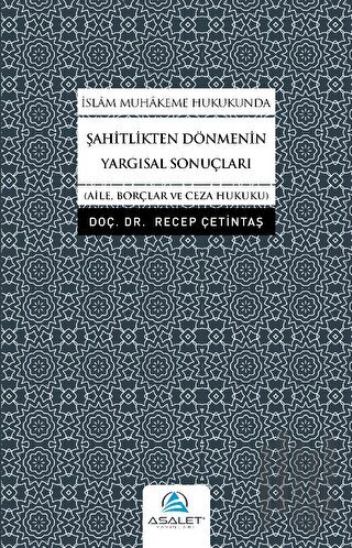 İslam Muhakeme Hukukunda Şahitlikten Dönmenin Yargısal Sonuçları