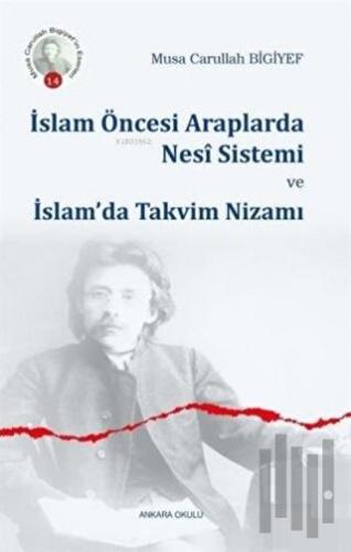 İslam Öncesi Araplarda Nesi Sistemi ve İslam’da Takvim Nizamı | Kitap 