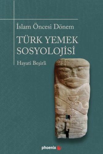 İslam Öncesi Dönem Türk Yemek Sosyolojisi | Kitap Ambarı