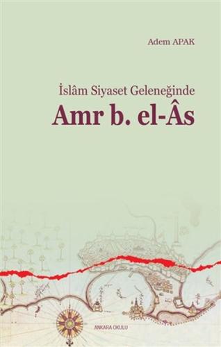 İslam Siyaset Geleneğinde Amr b. El-As | Kitap Ambarı
