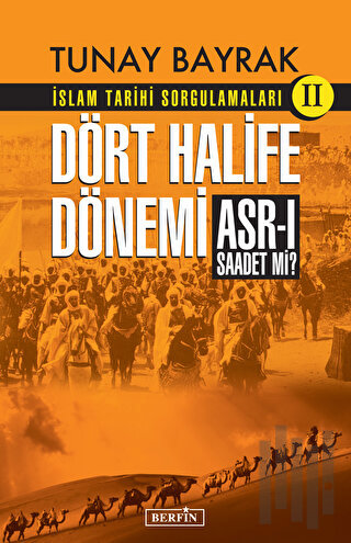 İslam Tarihi Sorgulamaları (2) - Dört Halife Dönemi | Kitap Ambarı