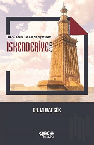 İslam Tarihi ve Medeniyetinde İskenderiye Şehri | Kitap Ambarı