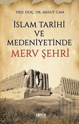 İslam Tarihi ve Medeniyetinde Merv Şehri