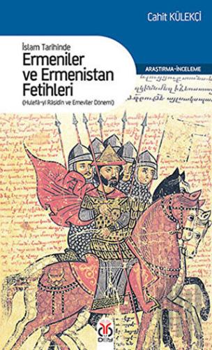 İslam Tarihinde Ermeniler ve Ermenistan Fetihleri | Kitap Ambarı