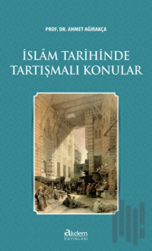 İslam Tarihinde Tartışmalı Konular | Kitap Ambarı