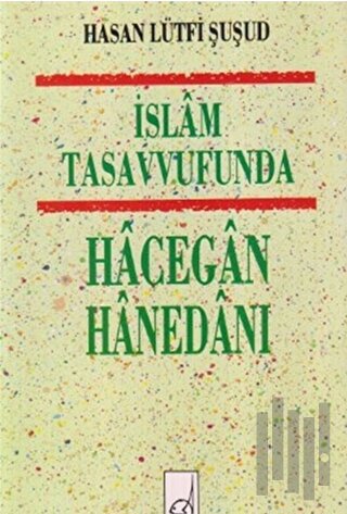 İslam Tasavvufunda Hacegan Hanedanı | Kitap Ambarı