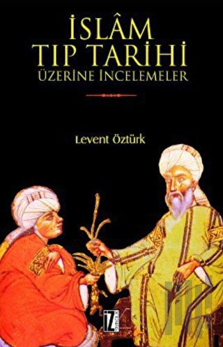 İslam Tıp Tarihi Üzerine İncelemeler | Kitap Ambarı