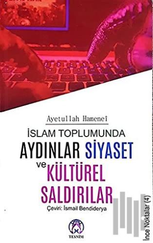 İslam Toplumunda Aydınlar Siyaset ve Kültürel Saldırılar