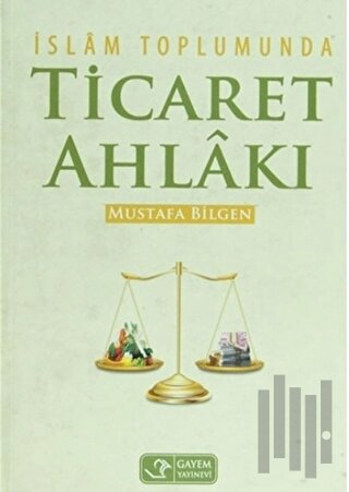 İslam Toplumunda Ticaret Ahlakı (Ciltli)