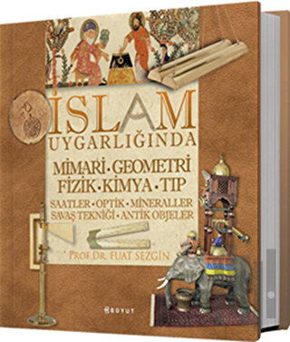 İslam Uygarlığında Mimari, Geometri, Fizik, Kimya, Tıp (Ciltli) | Kita