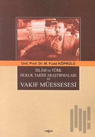 İslam ve Türk Hukuk Tarihi Araştırmaları ve Vakıf Müessesesi | Kitap A