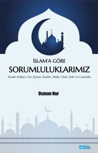 İslam'a Göre Sorumluluklarımız (Kadın Hakları Cin Şeytan İbadet Ahlak 