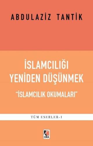 İslamcılığı Yeniden Düşünmek - İslamcılık Okumaları