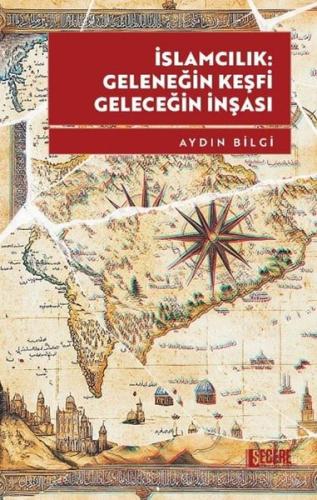 İslamcılık: Geleneğin Keşfi Geleceğin İnşası | Kitap Ambarı