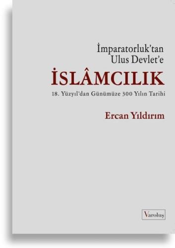 İslamcılık - İmparatorluk'tan Ulus Devlet'e | Kitap Ambarı