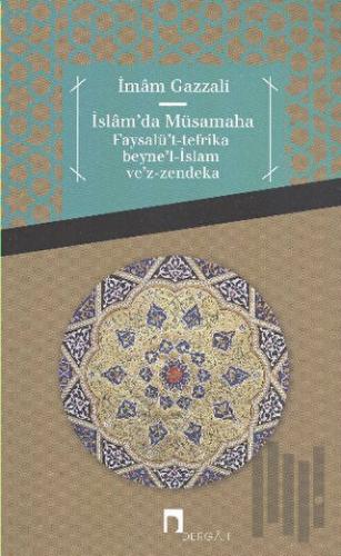 İslam'da Müsamaha Faysalü't-tefrika beyne'l-İslam ve'z-zendeka | Kitap