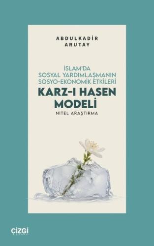 İslam'da Sosyal Yardımlaşmanın Sosyo - Ekonomik Etkileri: Karz-ı Hasen Modeli
