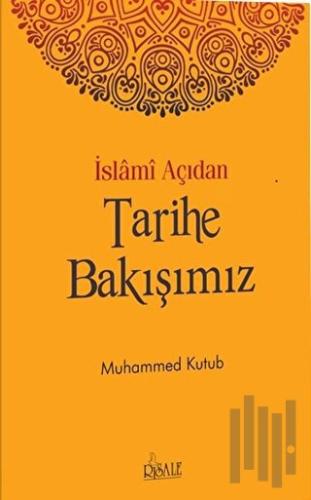 İslami Açıdan Tarihe Bakışımız | Kitap Ambarı