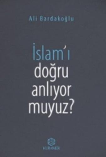 İslam'ı Doğru Anlıyor Muyuz?