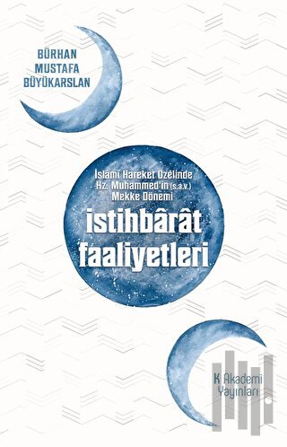 İslami Hareket Özelinde Hz. Muhammed'in Mekke Dönemi İstihbarat Faaliyetleri