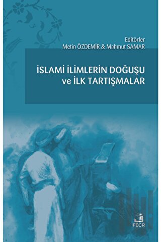 İslami İlimlerin Doğuşu ve İlk Tartışmalar