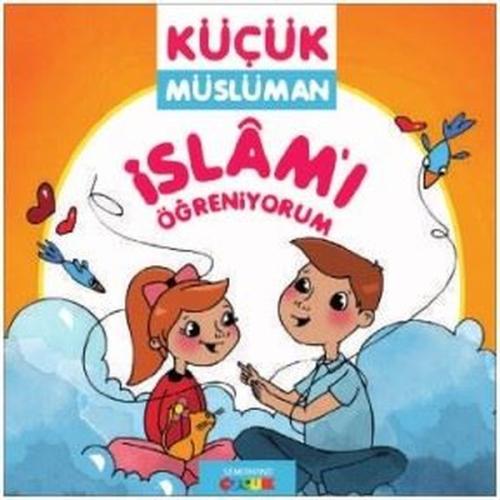 İslamı Öğreniyorum - Küçük Müslüman | Kitap Ambarı