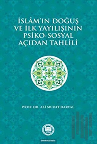 İslam'ın Doğuş ve İlk Yayılışının Psiko-Sosyal Açıdan Tahlili | Kitap 