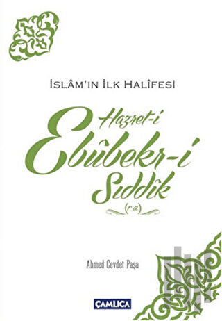 İslamın İlk Halifesi Hazret-i Ebubekir-i Sıddık (r.a) | Kitap Ambarı
