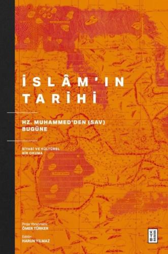 İslam'ın Tarihi - Hz. Muhammed'den (Sav) Bugüne Siyasi ve Kültürel Bir