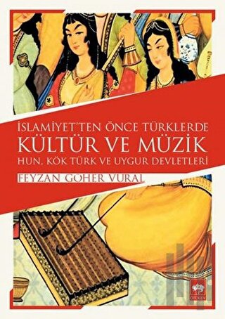 İslamiyet'ten Önce Türklerde Kültür ve Müzik | Kitap Ambarı