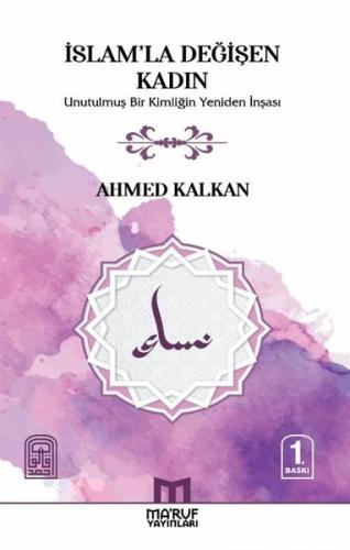 İslam'la Değişen Kadın - Unutulmuş Bir Kimliğin Yeniden İnşası | Kitap