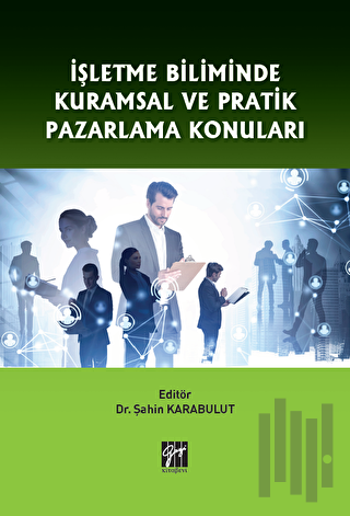 İşletme Biliminde Kuramsal ve Pratik Pazarlama Konuları